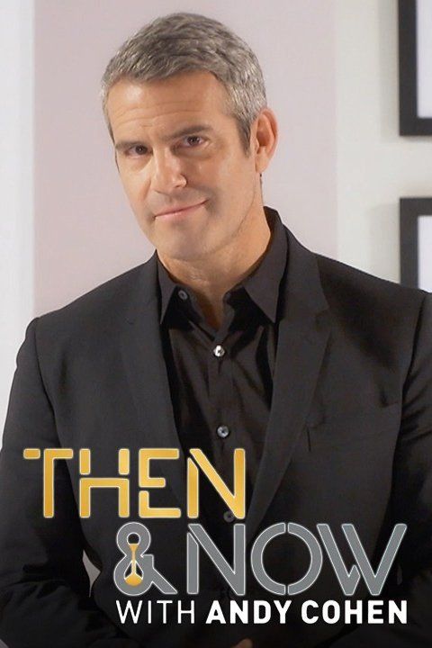 Andy Cohen's Then & Now ne zaman