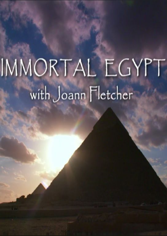 Immortal Egypt with Joann Fletcher ne zaman