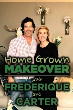 Home Grown Makeover with Frederique and Carter ne zaman