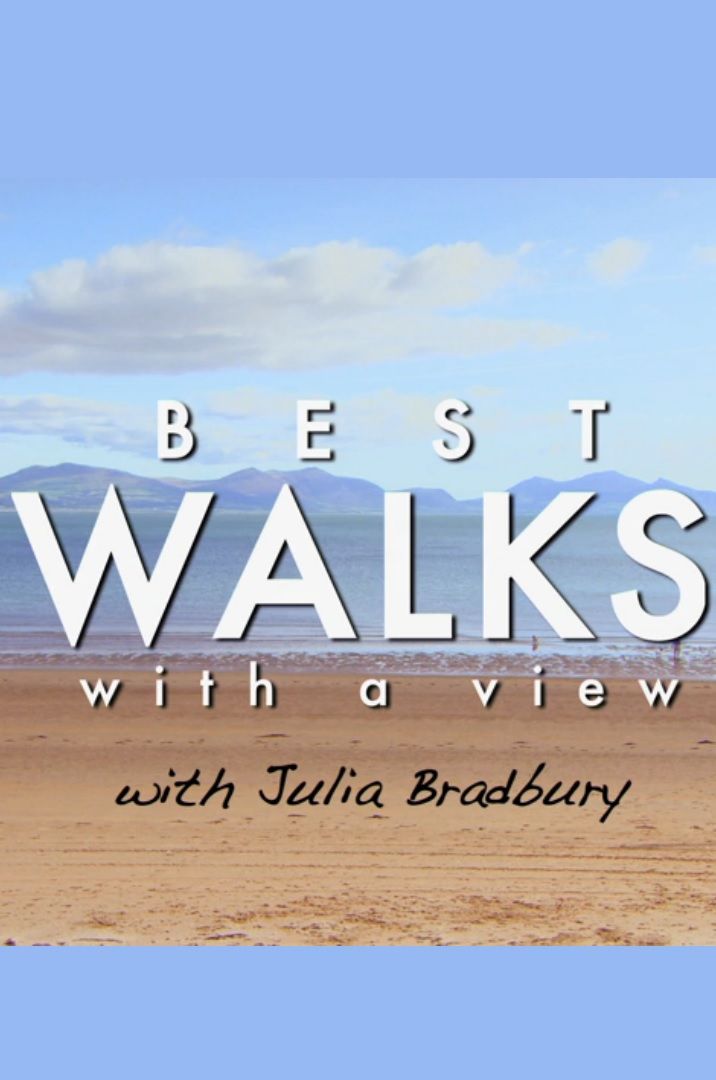 Best Walks with a View with Julia Bradbury ne zaman