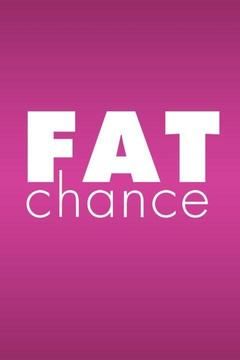 Fat Chance ne zaman