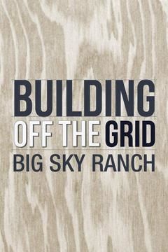 Building Off the Grid: Big Sky Ranch ne zaman