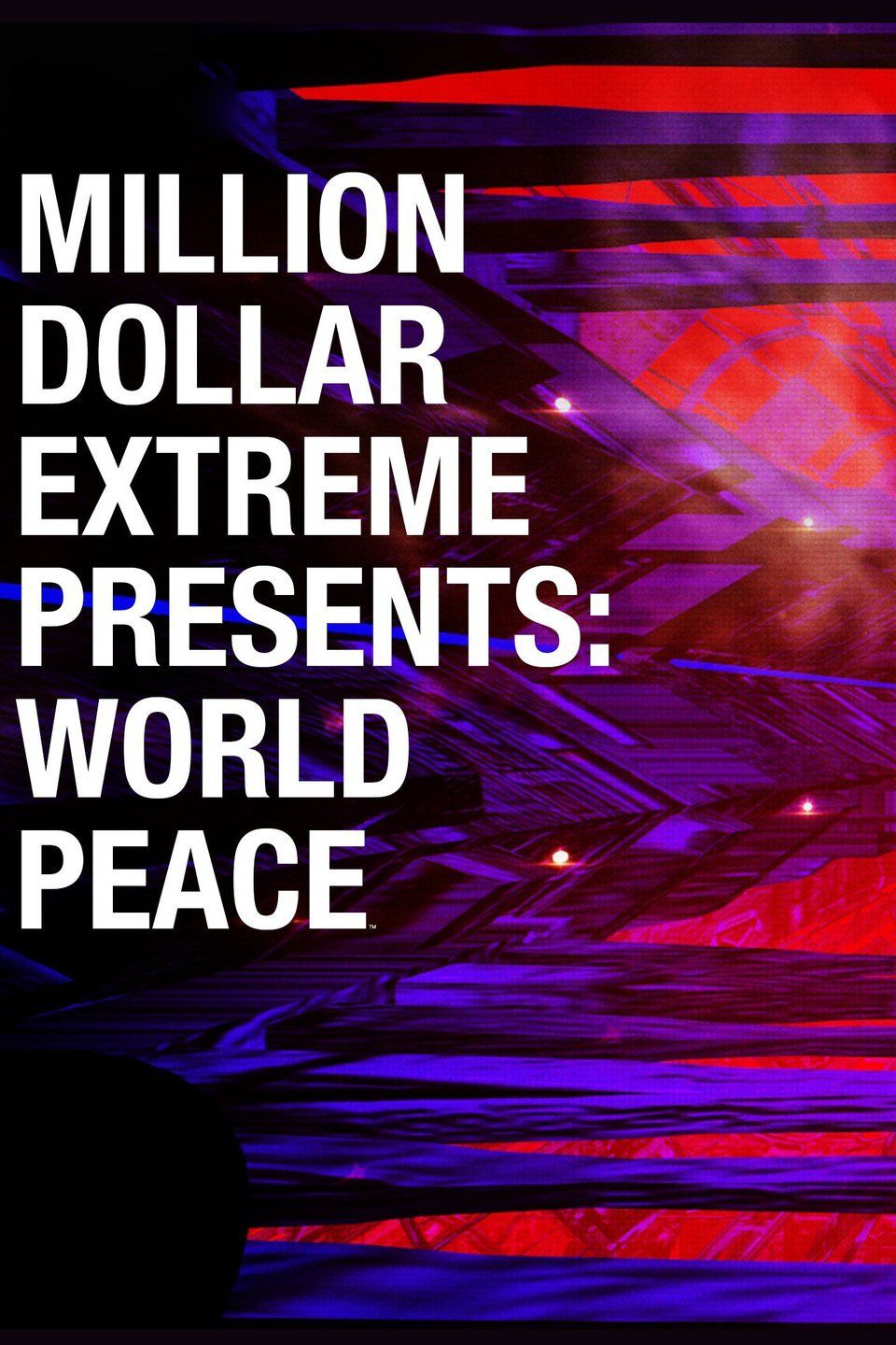 Million Dollar Extreme Presents: World Peace ne zaman