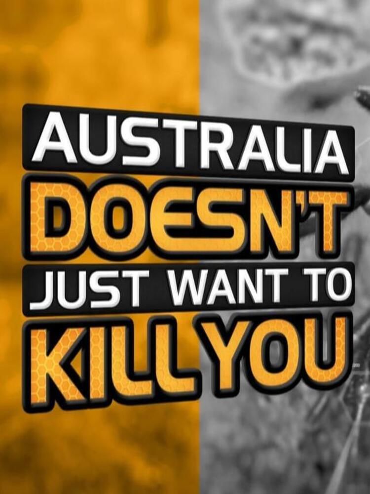 Australia Doesn't Just Want to Kill You ne zaman