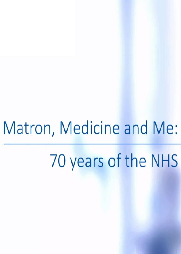 Matron, Medicine and Me: 70 Years of the NHS ne zaman