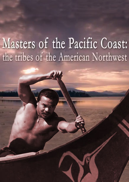 Masters of the Pacific Coast: The Tribes of the American Northwest ne zaman