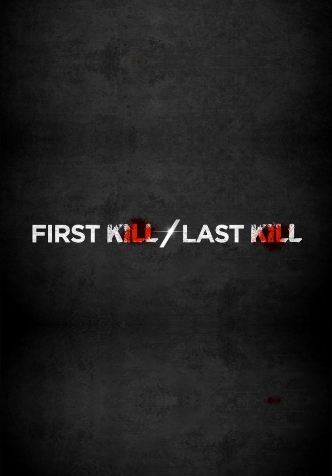 First Kill, Last Kill ne zaman