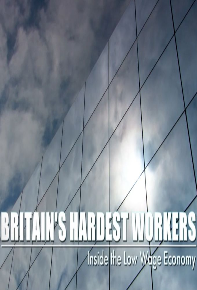 Britain's Hardest Workers: Inside the Low Wage Economy ne zaman