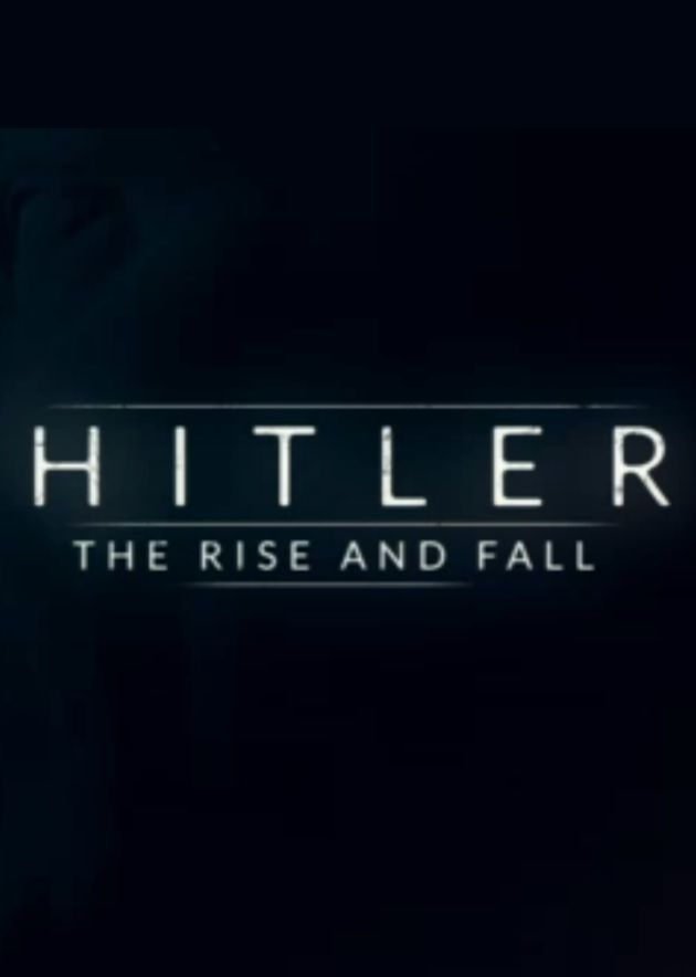 Hitler: The Rise and Fall ne zaman