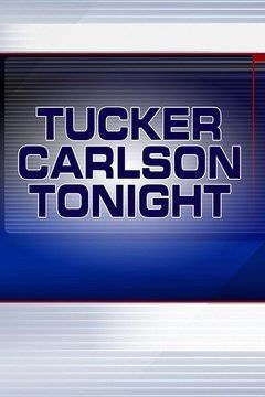 Tucker Carlson Tonight ne zaman