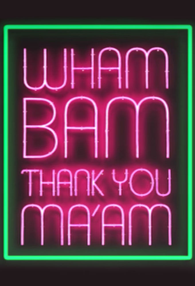 Wham Bam Thank You Ma'am ne zaman