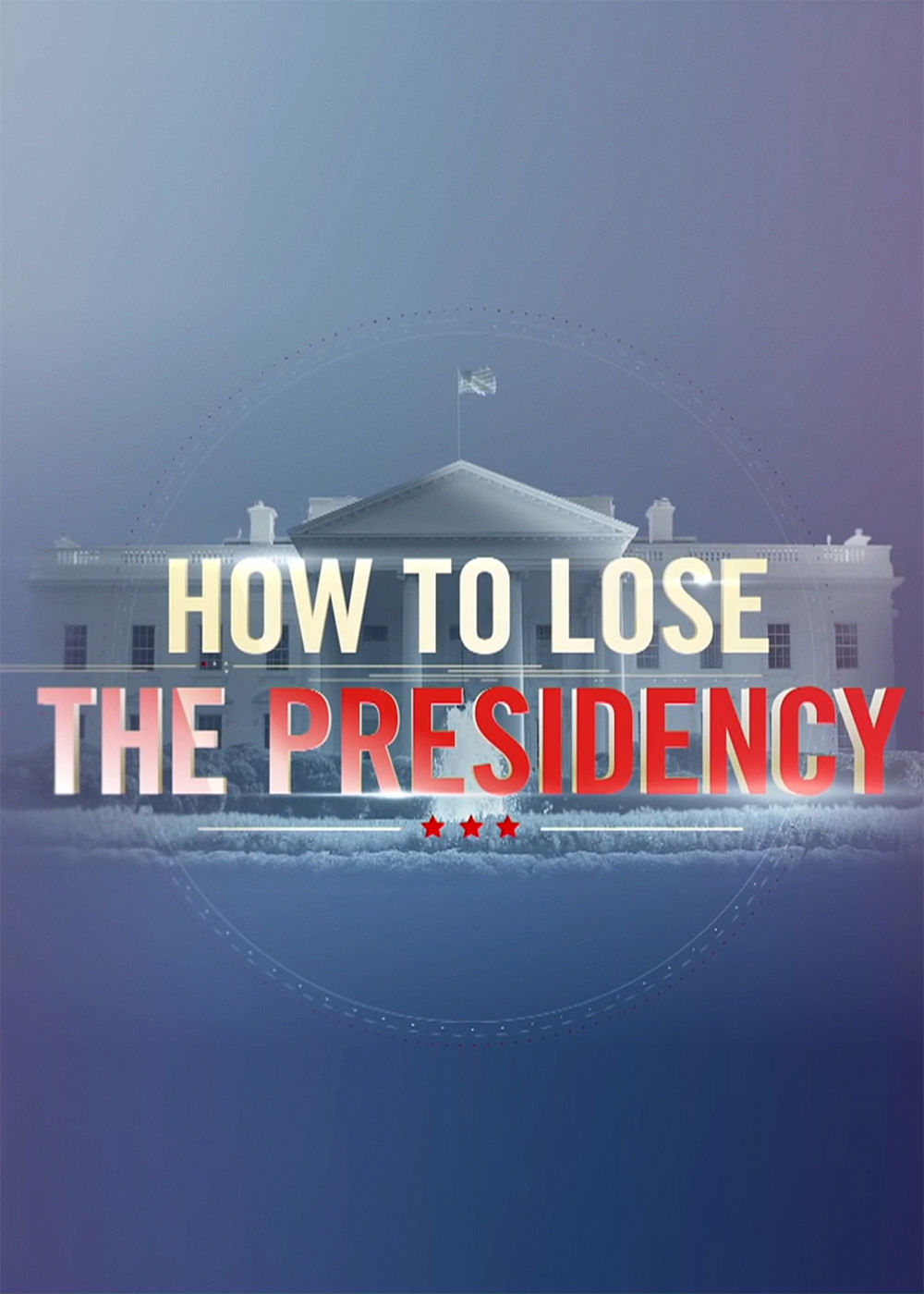 How to Lose the Presidency ne zaman