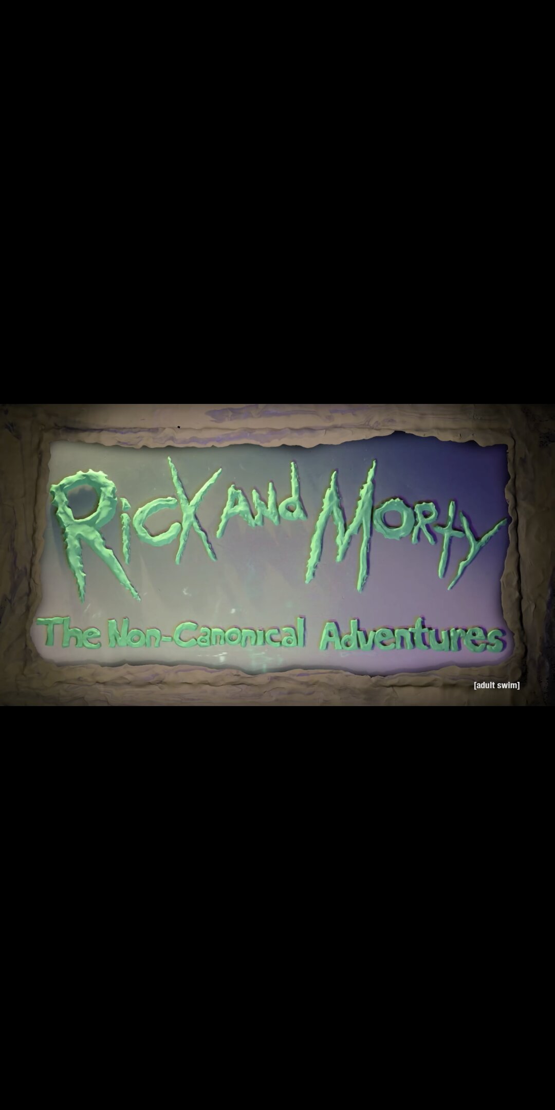 Rick and Morty: The Non-Canonical Adventures ne zaman