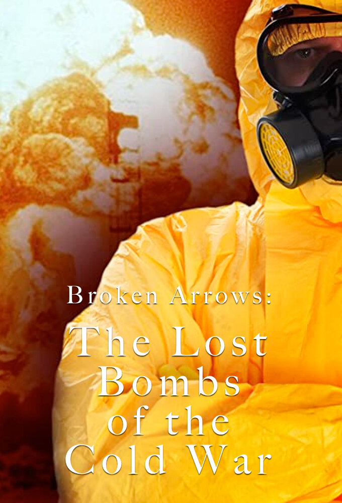 Broken Arrows: The Lost Bombs of the Cold War ne zaman