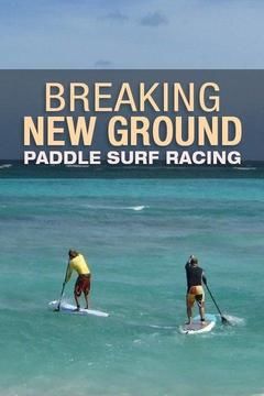 Breaking New Ground Paddle Surf Racing ne zaman