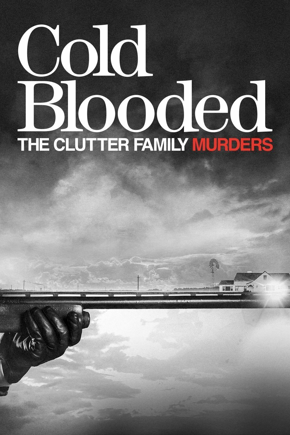 Cold Blooded: The Clutter Family Murders ne zaman
