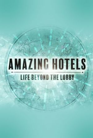 Amazing Hotels: Life Beyond the Lobby ne zaman