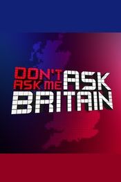 Don't Ask Me Ask Britain ne zaman