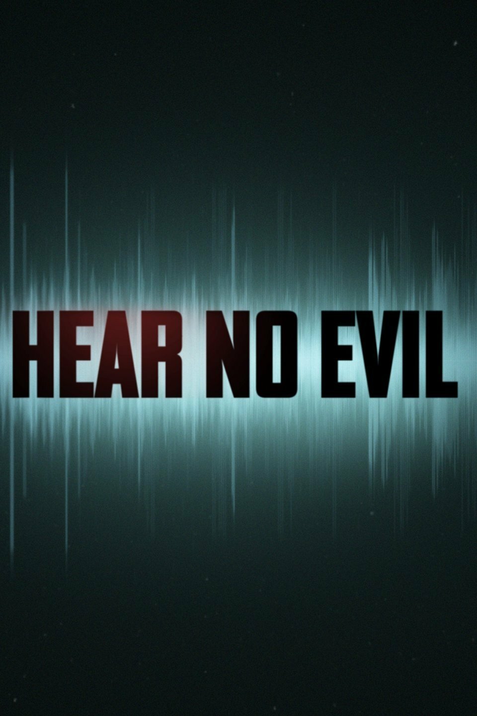 Hear No Evil ne zaman