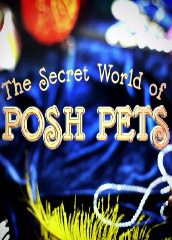 The Secret World of Posh Pets ne zaman