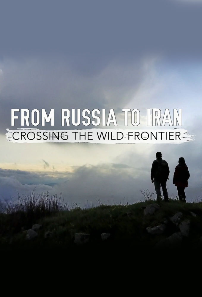 From Russia to Iran: Crossing the Wild Frontier ne zaman