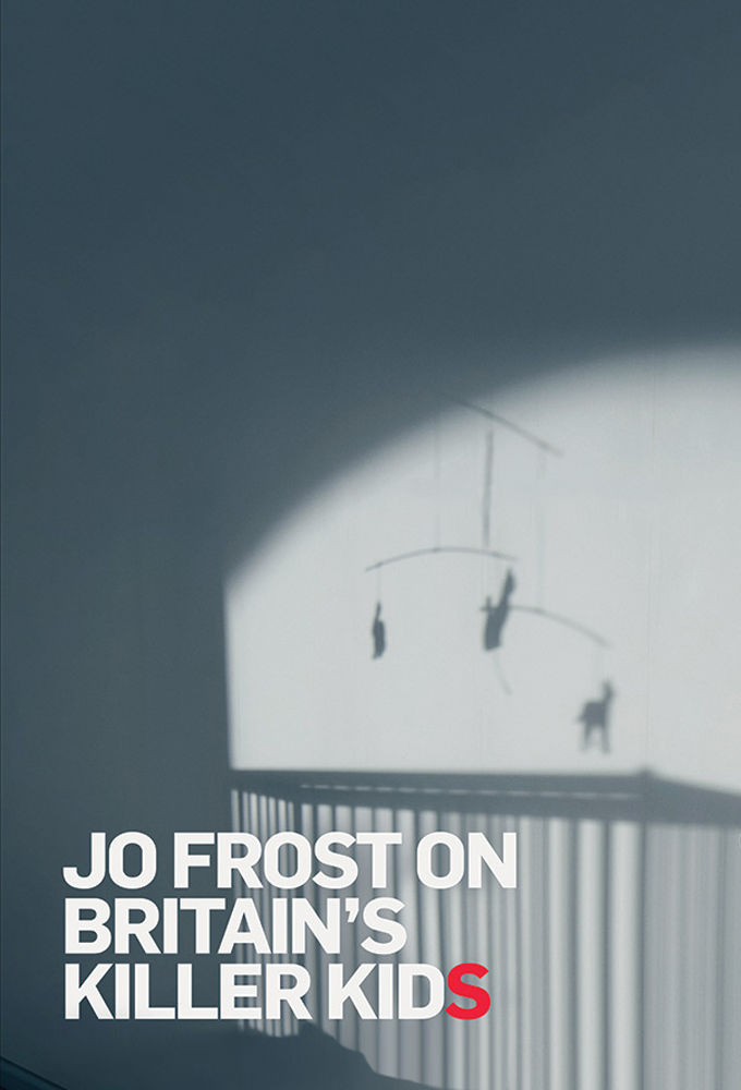 Jo Frost on Britain's Killer Kids ne zaman