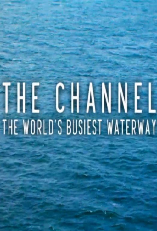 The Channel: The World's Busiest Waterway ne zaman