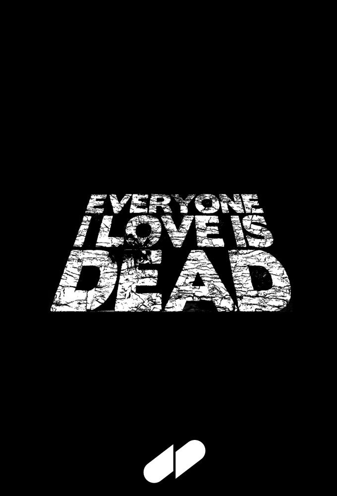 Everyone I Love Is Dead ne zaman