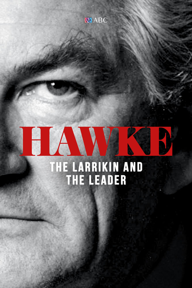 Hawke, The Larrikin and the Leader ne zaman