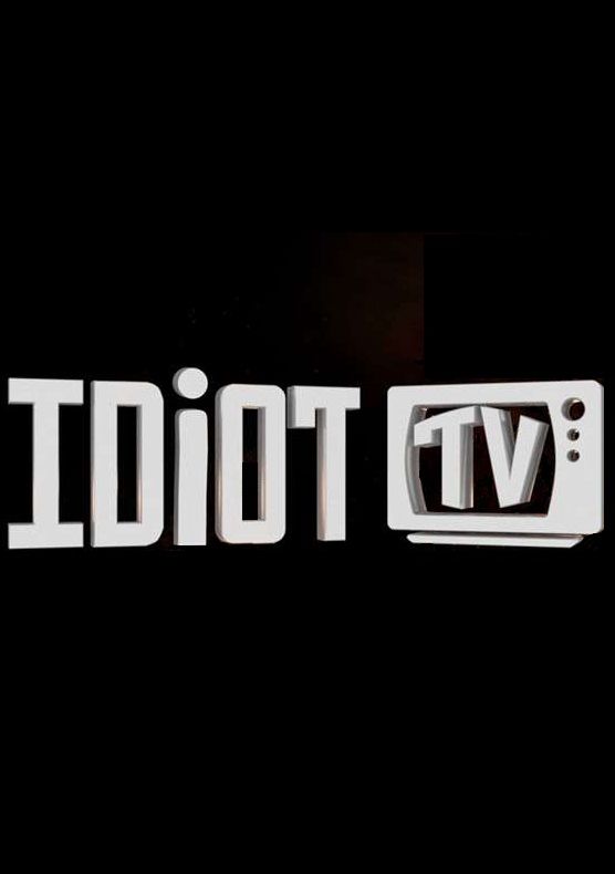 Idiot TV ne zaman