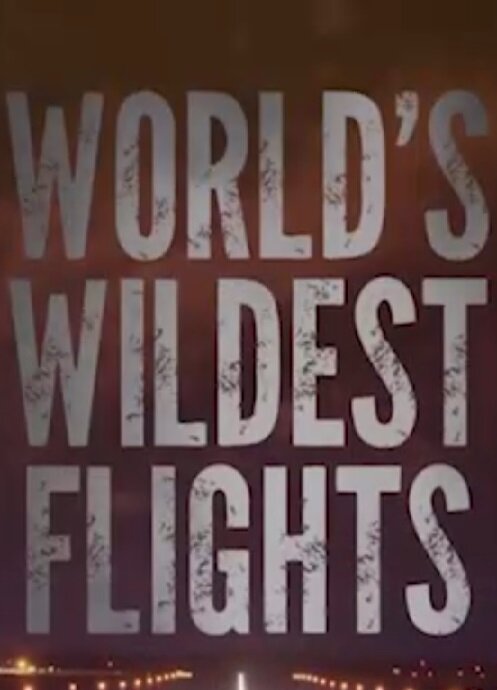 World's Wildest Flights ne zaman
