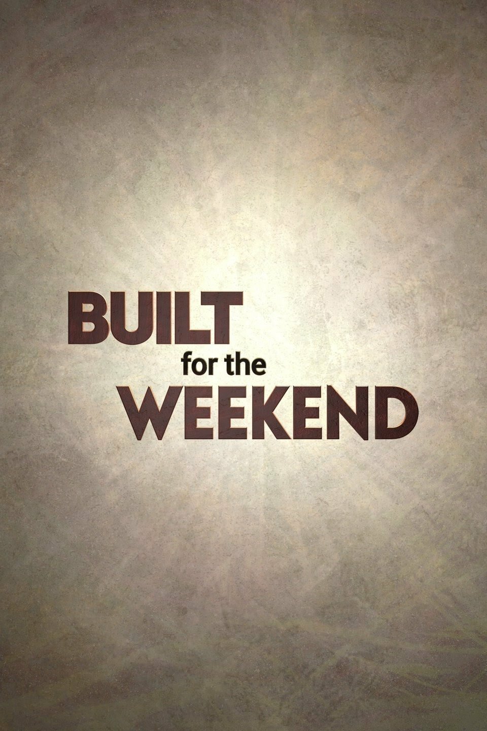 Built for the Weekend ne zaman