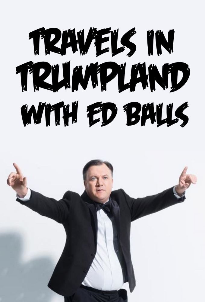 Travels in Trumpland with Ed Balls ne zaman