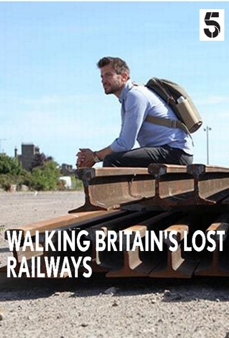 Walking Britain's Lost Railways ne zaman