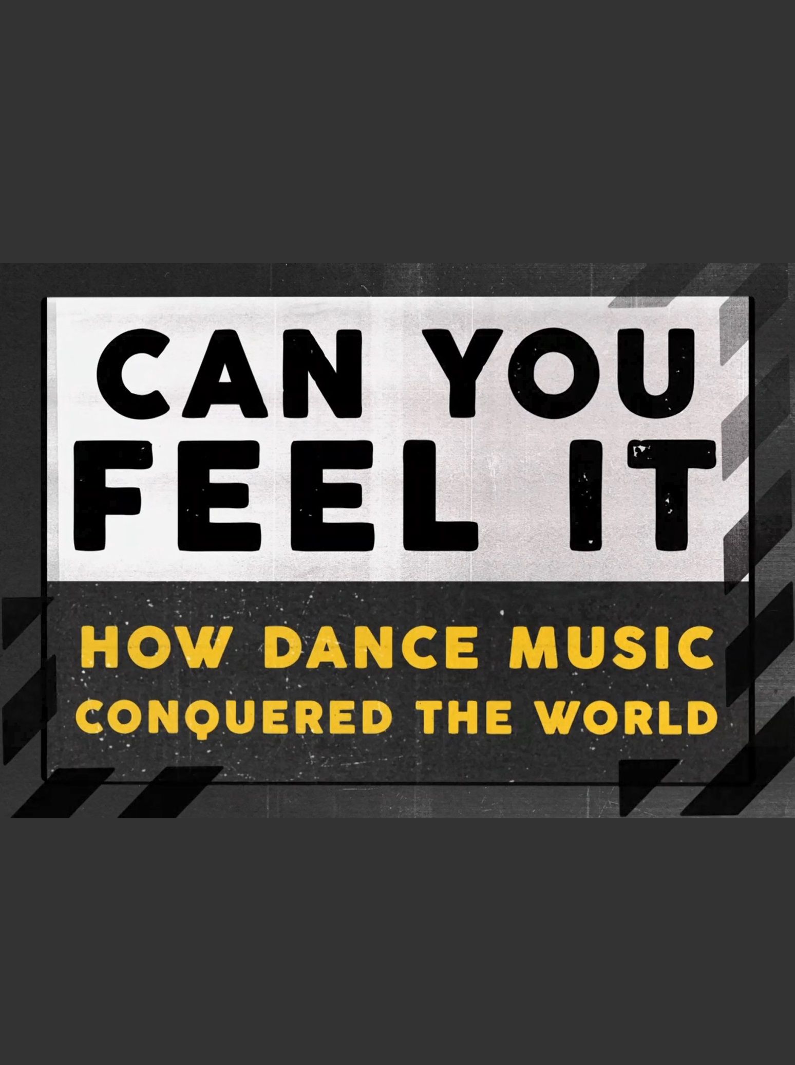 Can You Feel It - How Dance Music Conquered the World ne zaman