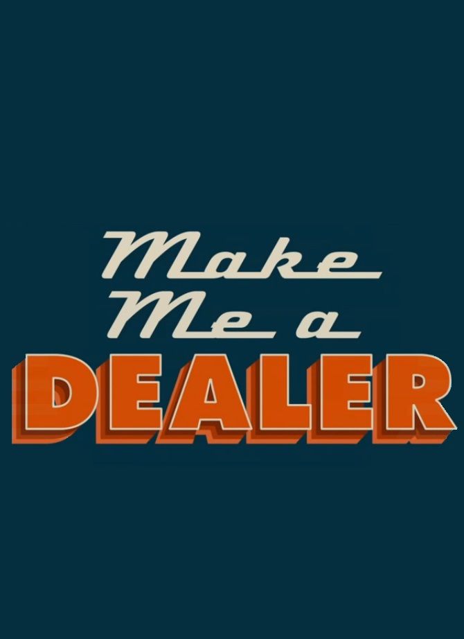 Make Me a Dealer ne zaman