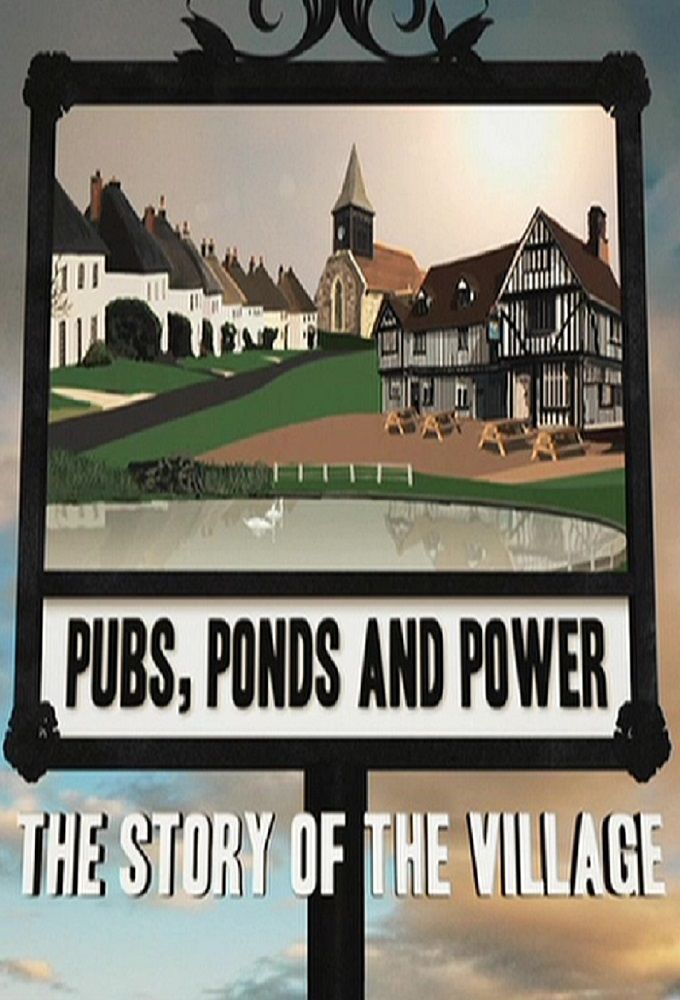 Pubs, Ponds and Power: The Story of the Village ne zaman