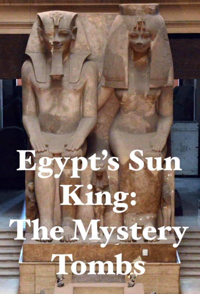 Egypt's Sun King: The Mystery Tombs ne zaman
