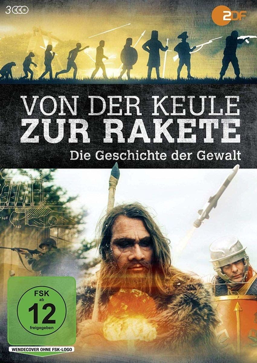 Von der Keule zur Rakete - Die Geschichte der Gewalt ne zaman