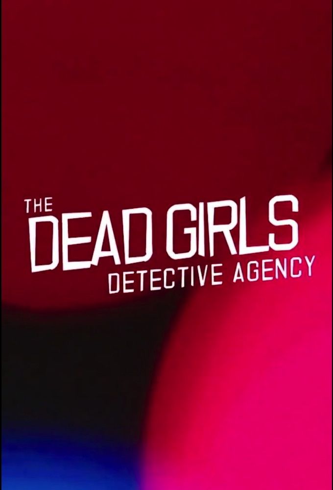 The Dead Girls Detective Agency ne zaman