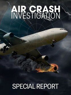 Air Crash Investigation Special Report ne zaman