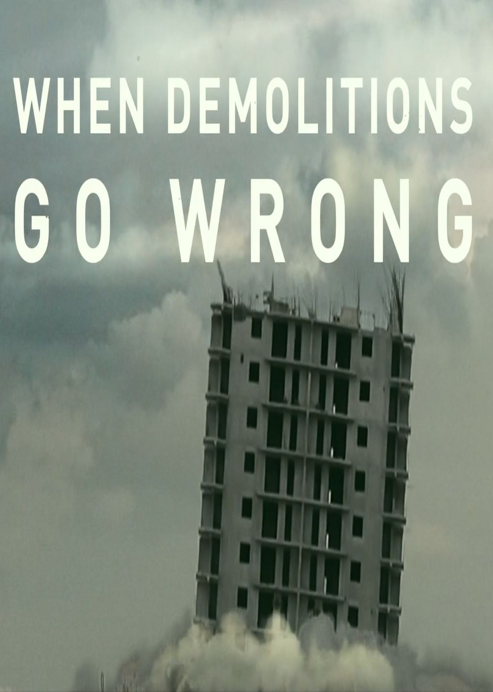 When Demolitions Go Wrong ne zaman