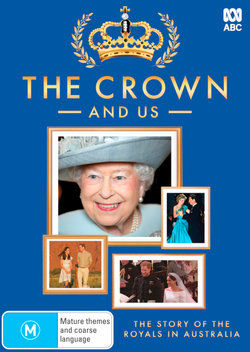 The Crown and Us: The Story of the Royals in Australia ne zaman