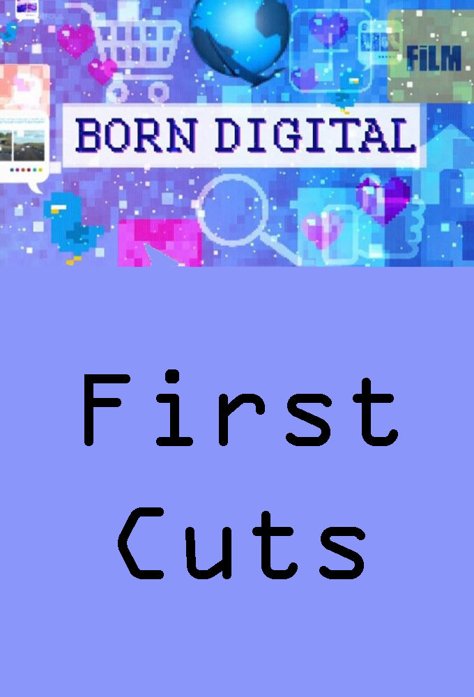 Born Digital: First Cuts ne zaman