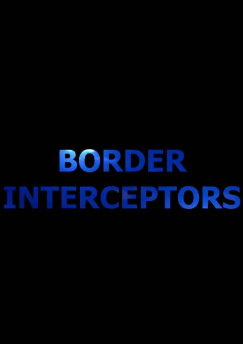 Border Interceptors ne zaman