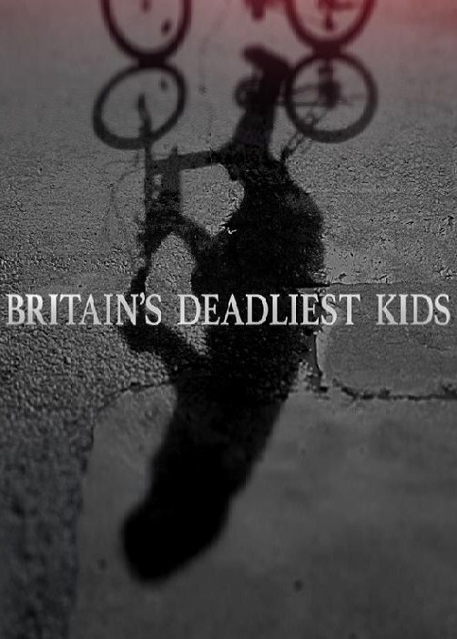 Britain's Deadliest Kids ne zaman