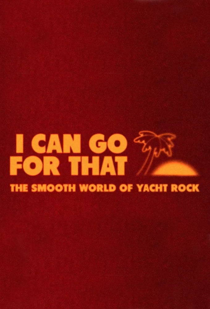 I Can Go for That: The Smooth World of Yacht Rock ne zaman
