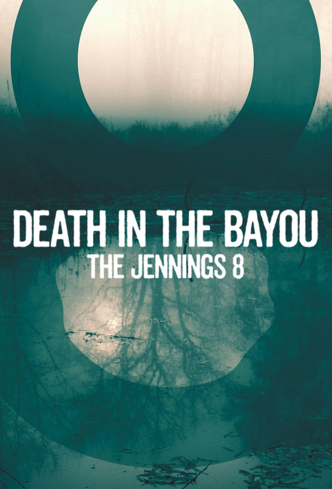 Death in the Bayou: The Jennings 8 ne zaman