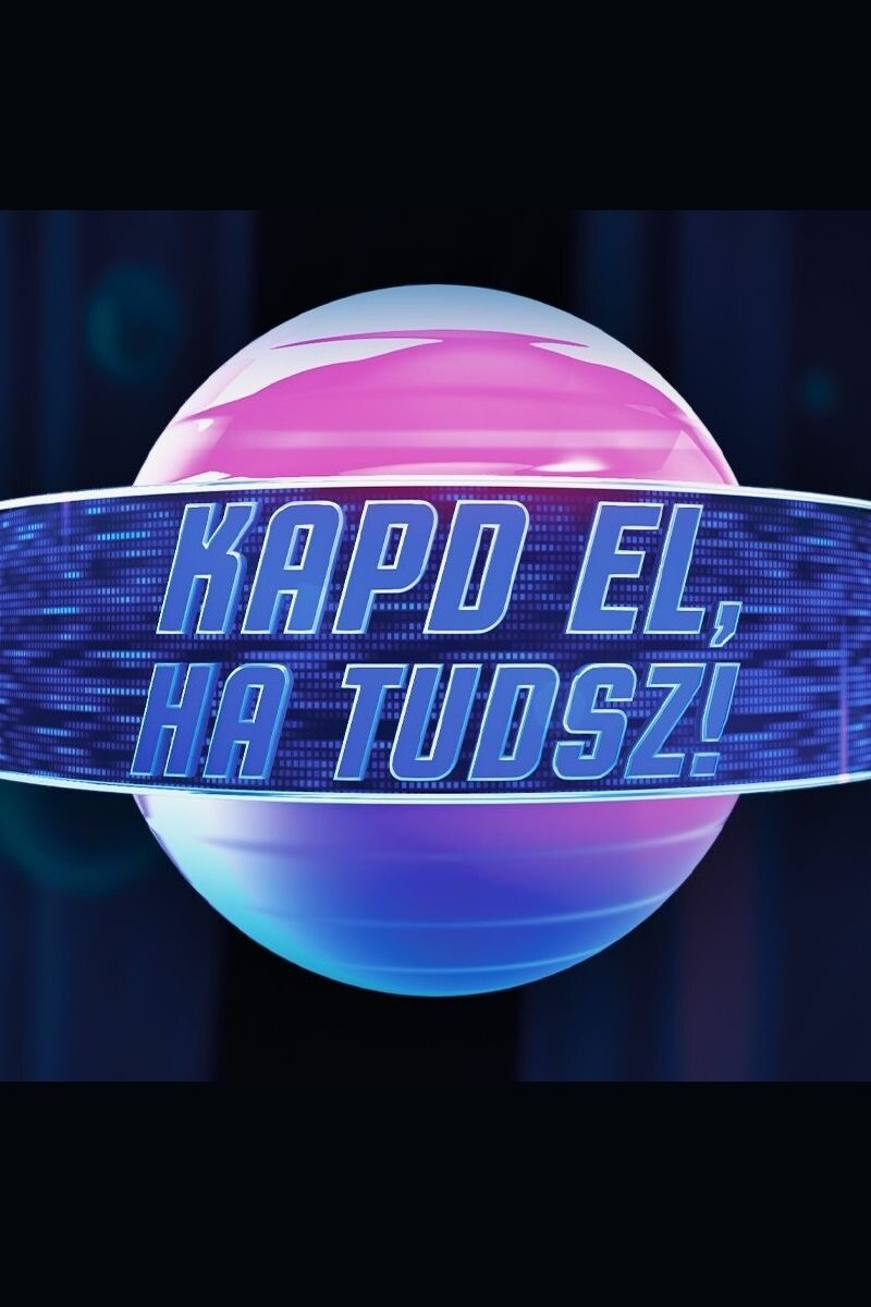 Kapd el, ha tudsz! ne zaman