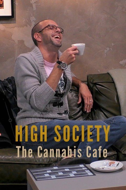 High Society: Cannabis Cafe ne zaman